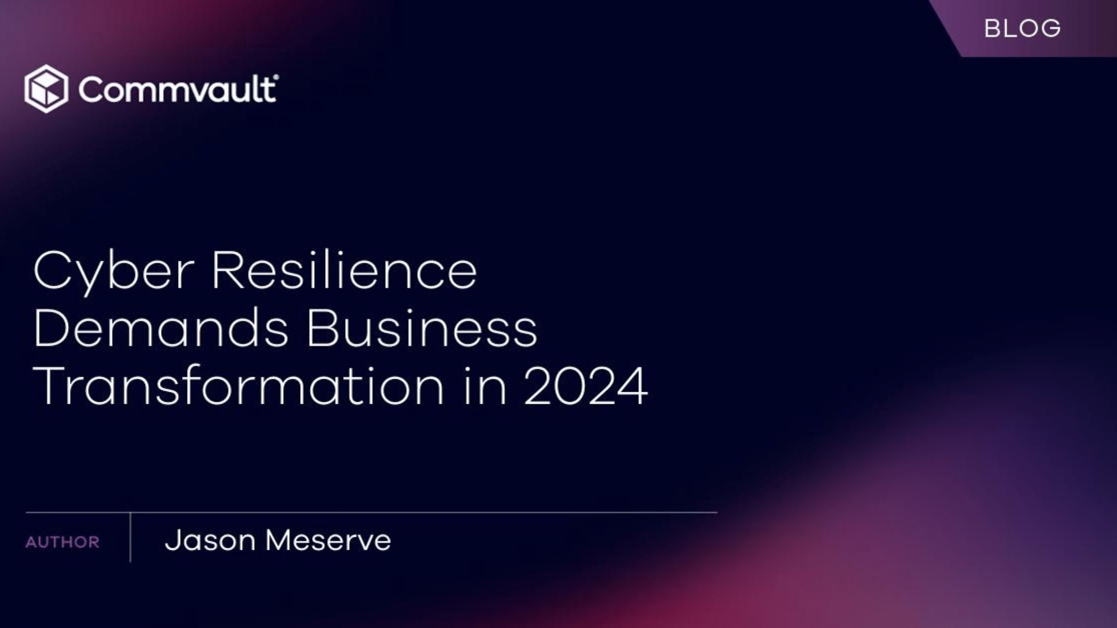 Cyber Resilience Demands Business Transformation in 2024