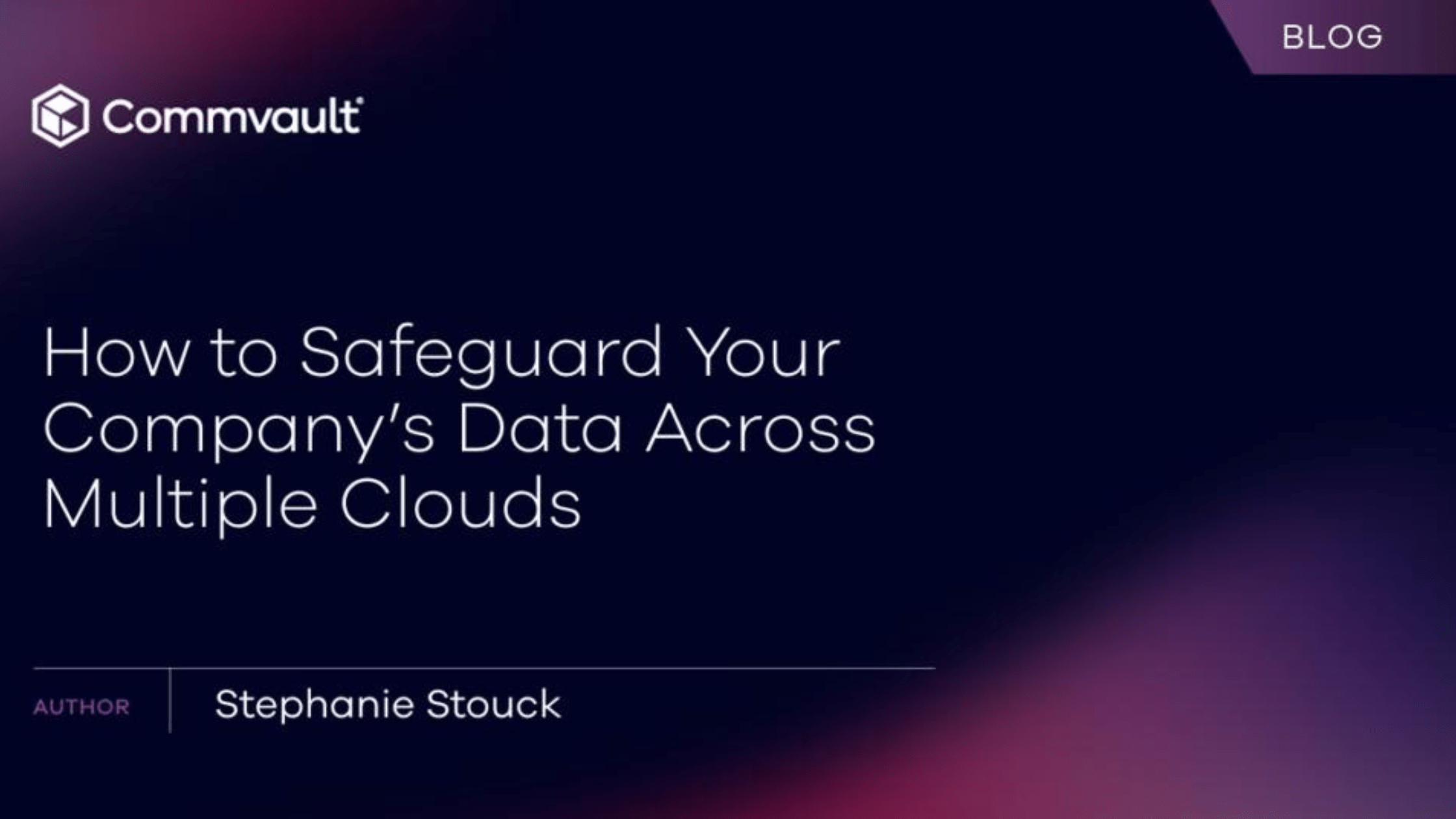 How to Safeguard Your Company’s Data Across Multiple Clouds