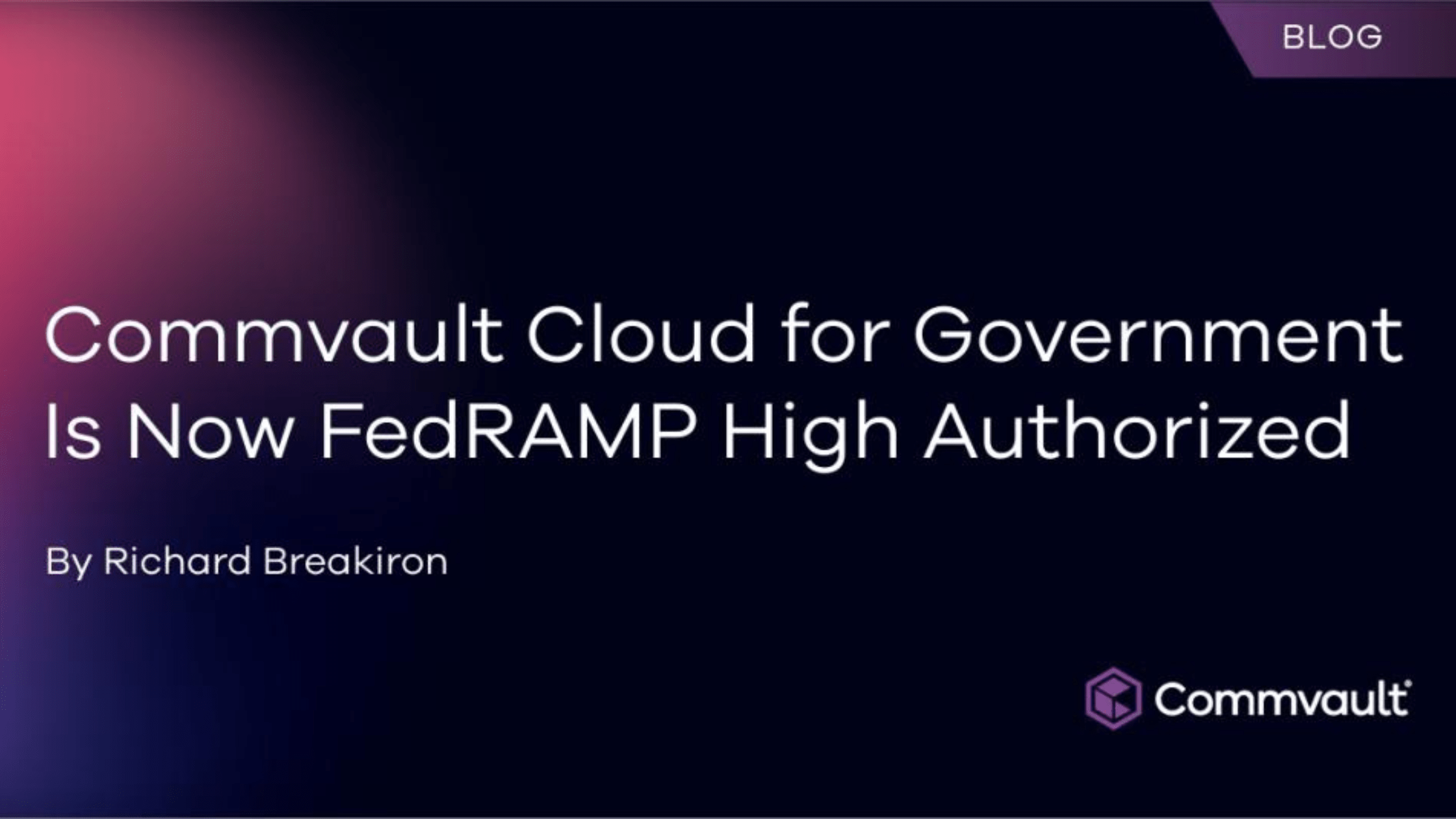 Commvault Cloud for Government Is Now FedRAMP High Authorized